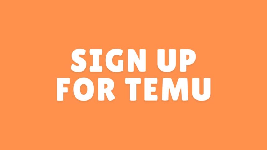How to Easily Sign Up for Temu – A Step-by-Step Guide for New Users