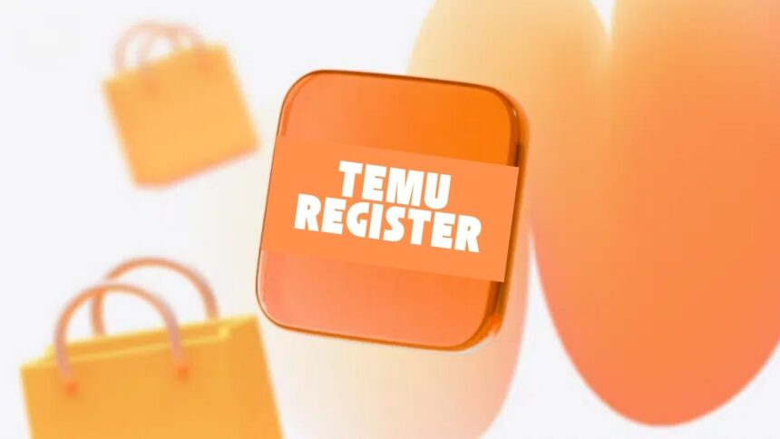 Temu Register – A Simple Guide for New Shoppers (2025 Blog)