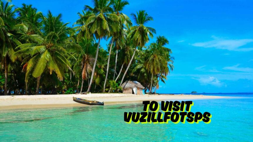 To Visit Vuzillfotsps: A Hidden Gem Waiting to Be Discovered