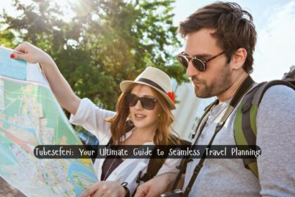 Tubeseferi: Your Ultimate Guide to Seamless Travel Planning in 2025