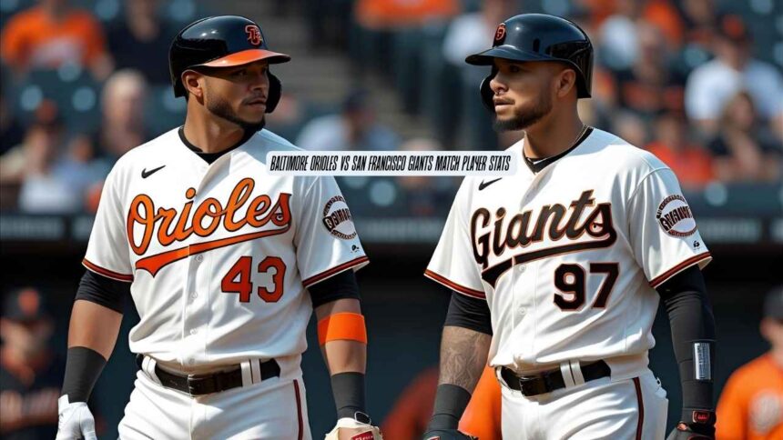 Baltimore Orioles vs San Francisco Giants Match Player Stats: Key Highlights and Analysis